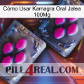 Cómo Usar Kamagra Oral Jalea 100Mg 01